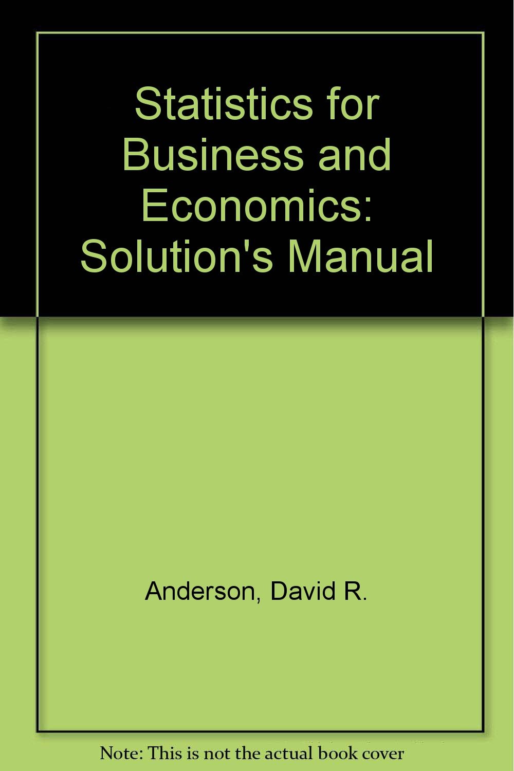 Statistics for Business and Economics: Solution's Manual: Amazon.in: David  R. Anderson, Dennis J. Sweeney, Thomas Arthur Williams: Books