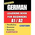 German Learning Book for Beginners A1-A2: Essential Vocabulary, Grammar, and Practical Exercises for Everyday Conversations