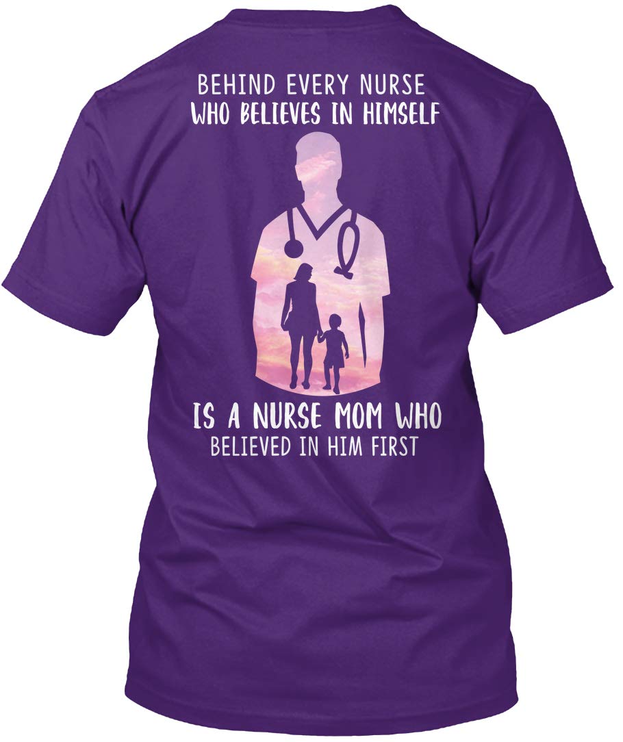 Behind Every Nurse Who Believes In Himself Is A Tshirt Tagless Tee 5807