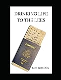 Drinking Life to the Lees