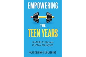 Empowering the Teen Years: Life Skills for Success in School and Beyond