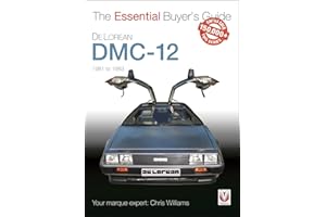 DeLorean DMC-12 1981 to 1983: The Essential Buyer’s Guide