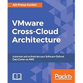 VMware Cross-Cloud Architecture: Automate and orchestrate your Software-Defined Data Center on AWS