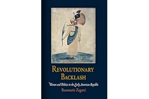 Revolutionary Backlash: Women and Politics in the Early American Republic (Early American Studies)