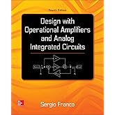 Design With Operational Amplifiers And Analog Integrated Circuits (McGraw-Hill Series in Electrical and Computer Engineering)
