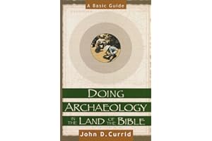 Doing Archaeology in the Land of the Bible: A Basic Guide