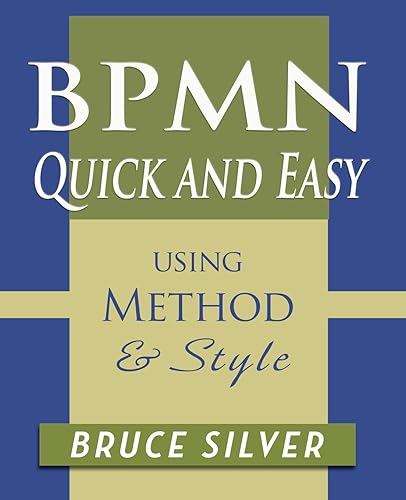Download BPMN Quick and Easy Using Method and Style: Process Mapping Guidelines and Examples Using the Business Process Modeling Standard PDF