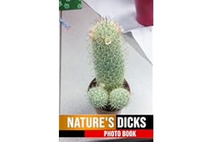 Nature's Dicks Photo Book: Things That Look Like Penis Images With Impressive Pictures For All Ages To Relieve Stress And Get Creative | Home & Office Decor