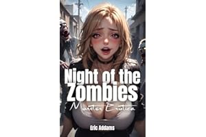 Night of the Zombies (Monster Erotica): The Zombies' Carnal Desires | Unrestrained, Sensual & Forbidden | Dangerous, passiona