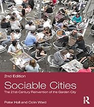 Sociable Cities: The 21st-Century Reinvention of the Garden City (Planning; History and Environment Series)