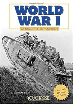 World War I: An Interactive History Adventure (You Choose: History), by Gwenyth Swain
