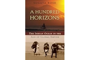 A Hundred Horizons: The Indian Ocean in the Age of Global Empire