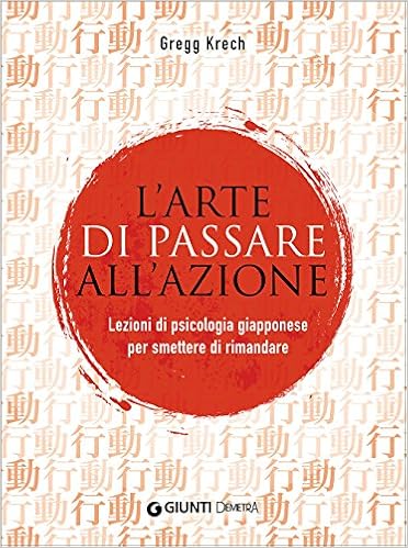 Gregg Krech - L'arte di passare all'azione (2016)