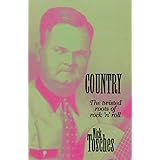 Country: The Twisted Roots Of Rock 'n' Roll