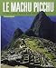 MACHU PICHU (LE) : LA MONTAGNE PERDUE DES INCAS - FRANCESCO SILVESTRI