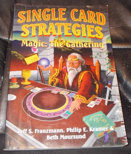 Single Card Strategies for Magic: The Gathering by Jeff Franzmann, Philip Kramer, Beth Moursund