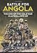 Battle For Angola: The End of the Cold War in Africa c 1975-89