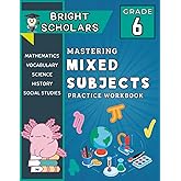 Mastering Sixth Grade: All-In-One 6th Grade Summer Workbook: Common Core 6th Grade Mixed Subject Workbook, 6th Grade Science & History Workbook, ... 6th Grade Daily Practice Vocabulary Workbook