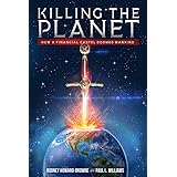 Killing the Planet: How a Financial Cartel Doomed Mankind