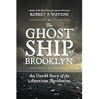 The Ghost Ship of Brooklyn: An Untold Story of the American Revolution