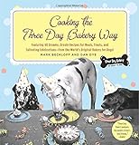 Cooking the Three Dog Bakery Way by Mark Beckloff, Dan Dye