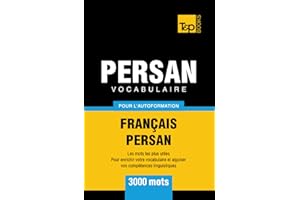 Vocabulaire Français-Persan pour l'autoformation - 3000 mots