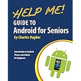Help Me! Guide to Android for Seniors: Introduction to Android Phones and Tablets for Beginners
