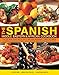 The Spanish, Middle Eastern & African Cookbook: Over 330 Dishes, Shown Step By Step In 1400 Photographs - Classic And Regional Specialities Include ... Dishes, Tangy Fish Curries And Exotic Sweets by 