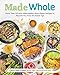 Made Whole: More Than 145 Anti-Inflammatory Keto-Paleo Recipes to Nourish You from the Inside Out