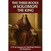 The Three Books of Solomon The King: The Key of Solomon the King, The Lesser Key of Solomon &amp; The Testament of Solomon