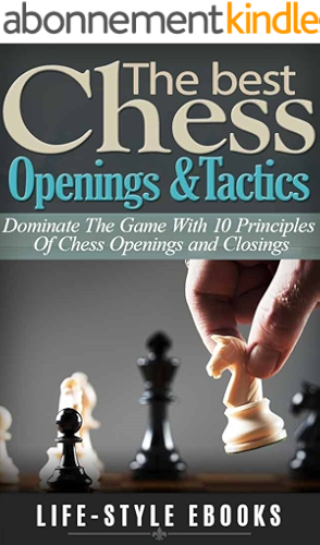 Download CHESS: The Best CHESS Openings &Tactics - Dominate The Game With 10 Principles Of Chess Openings and Closings: (chess, chess openings, chess tactics, checkers, ... checkmate, chess strategy) (English Edition) PDF