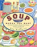 Soup Makes the Meal: 150 Soul-Satisfying Recipes for Soups, Salads, and Breads (Non) by Ken Haedrich
