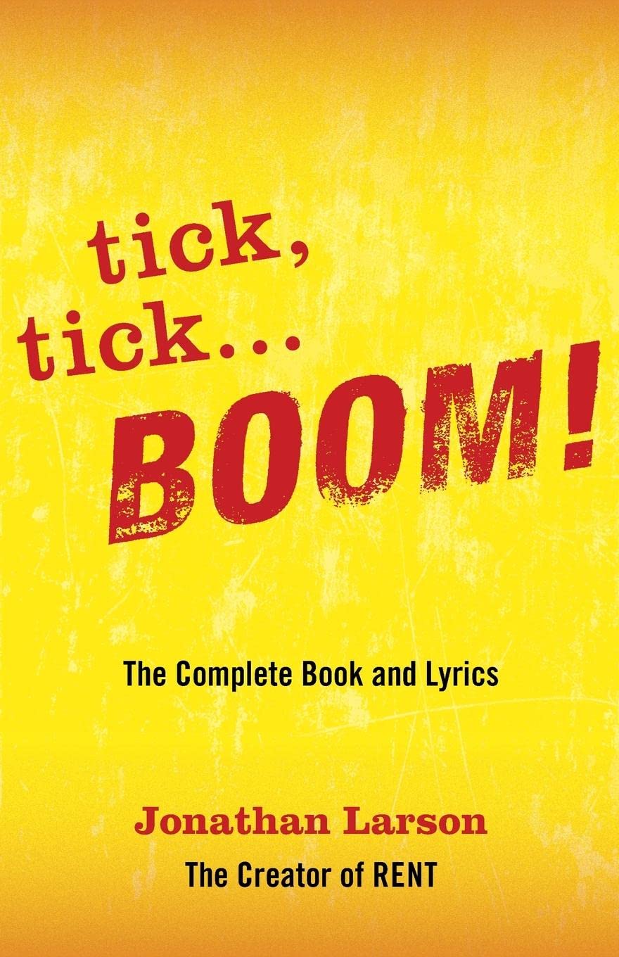 Tick Tick Boom The Complete Book And Lyrics Applause Libretto Library Larson Jonathan Amazon Com Books