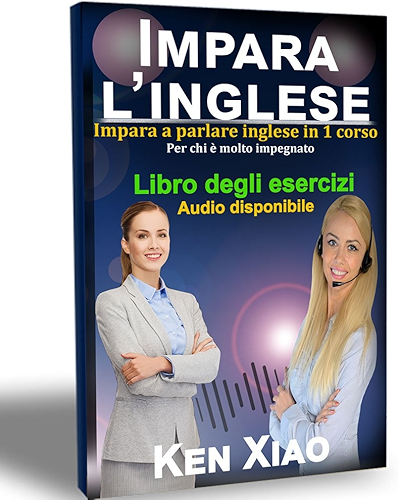 Download Imparare L'inglese: Impara a parlare inglese in 1 corso Per chi è molto impegnato (Italian Edition) PDF