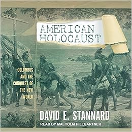 American Holocaust The Conquest Of The New World Stannard David E Hillgartner Malcolm 9781541419629 Amazon Com Books