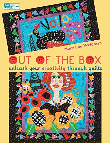 Out of the Box: Unleash Your Creativity Through Quilts (That Patchwork Place) by Mary Lou Weidman