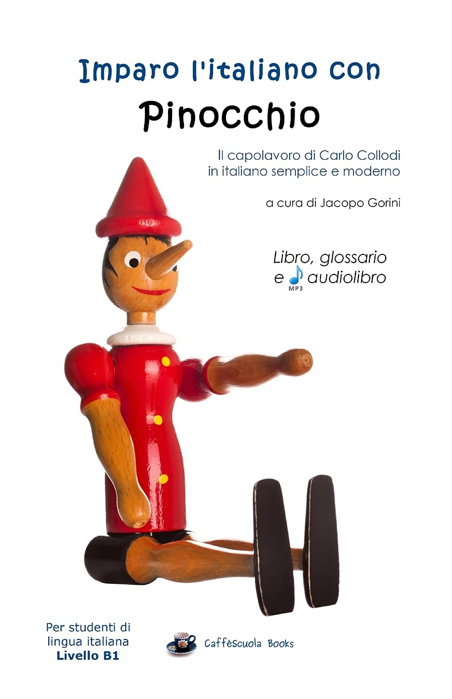 Imparo L Italiano Con Pinocchio Per Studenti Di Livello Intermedio B1 Caffescuola Books Italian Edition Gorini Jacopo Collodi Carlo 9781521735466 Amazon Com Books