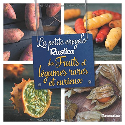 La  petite encyclo Rustica des fruits et légumes rares et curieux