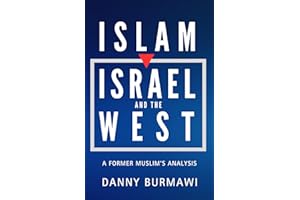 ISLAM, ISRAEL AND THE WEST: A Former Muslim's Analysis