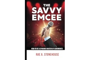 The Savvy Emcee: How To Be A Dynamic Master of Ceremonies