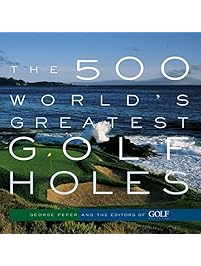 The 500 World's Greatest Golf Holes