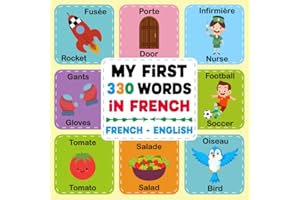 My first 330 words in French: An English-French Bilingual Picture Dictionary for Kids to Learn French Vocabulary the Fun Way 