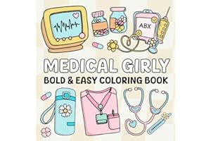 Medical Girly Coloring Book: 40 Bold and Easy Relaxing Designs for Nurses, Doctors, Med Students, and Future Healthcare Heroes