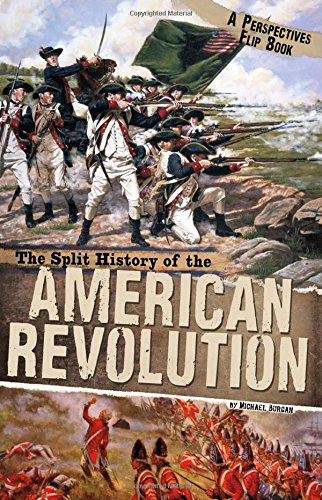 The Split History Of The American Revolution A Perspectives - 