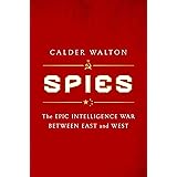Spies: The Epic Intelligence War Between East and West