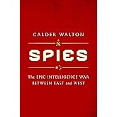 Spies: The Epic Intelligence War Between East and West