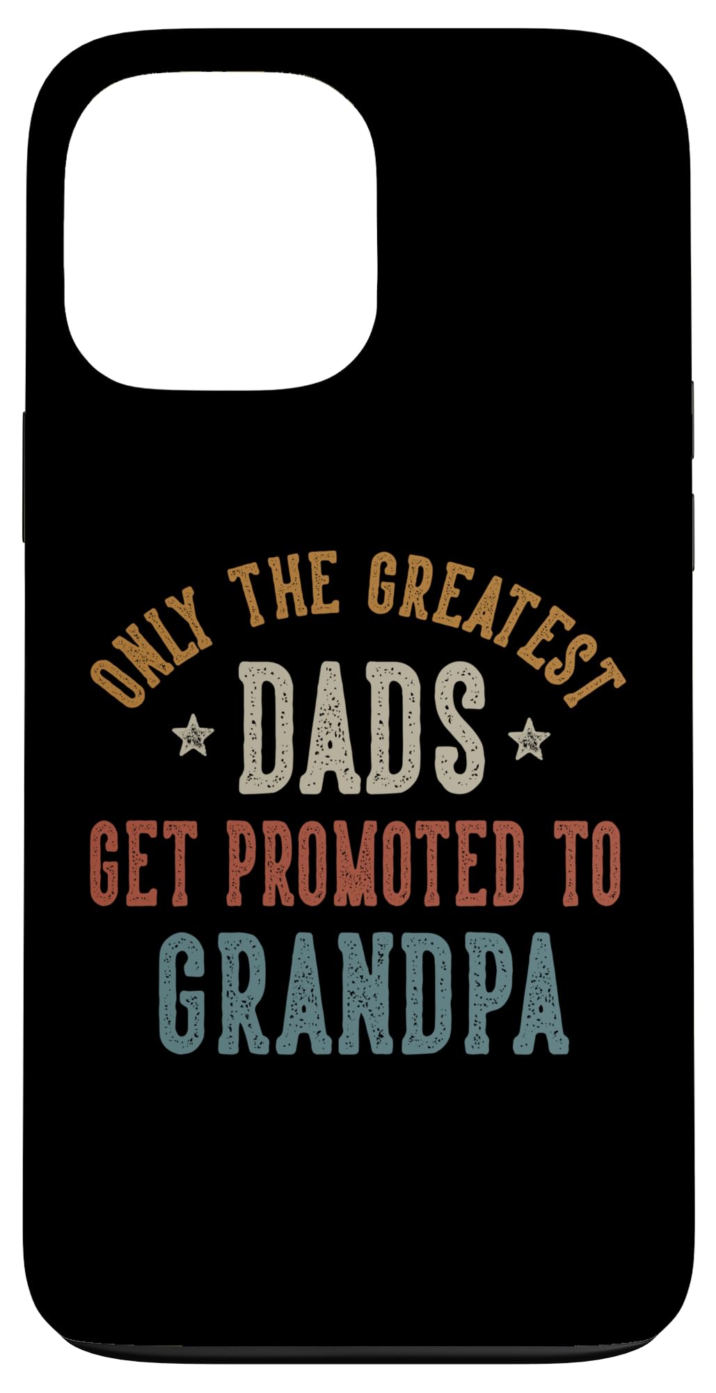 Only The Greatest Dads Get Promoted To Grandpa Father's Day Case for iPhone 13 Pro Max