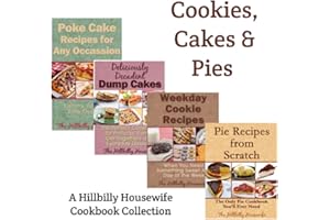 Cookies Cakes & Pies - A Hillbilly Housewife Cookbook Collection (Hillbilly Housewife Cookbooks)