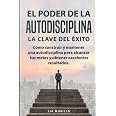 EL PODER DE LA AUTODISCIPLINA " LA CLAVE DEL ÉXITO " Cómo construir y ...