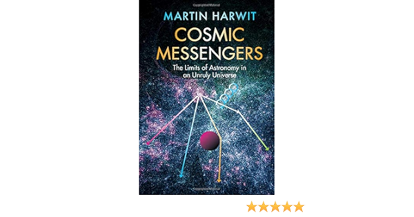 Cosmic Messengers The Limits Of Astronomy In An Unruly Universe Harwit Martin 9781108842440 Books Cosmic Messengers The Limits Of Astronomy In An Unruly Universe Harwit Martin 9781108842440 Books